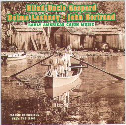 Early American Cajun Music di Blind Uncle Gaspard / Delma Lachney / John Bertrand - CD