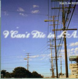 I Can't Die In L.A. di Hail The Size - CD