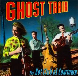 Ghost Train di Hot Club Of Cowtown, The - CD