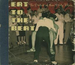 Eat To The Beat - The Dirtiest Of Them Dirty Blues di Various - CD