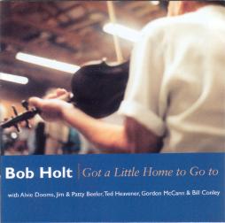 Got A Little Home To Go To di Bob Holt  - CD