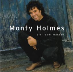 All I Ever Wanted di Monty Holmes - CD