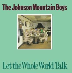 Let The Whole World Talk di The Johnson Mountain Boys  - CD