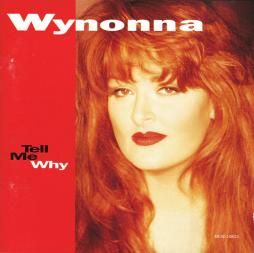 Tell Me Why di Wynonna  Judd - CD