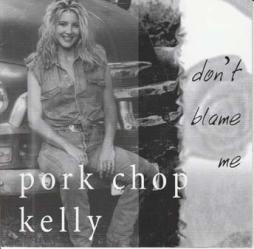 Don't Blame Me di Pork Chop Kelly - CD