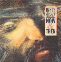 Now & Then di Rusty Kershaw - CD
