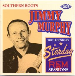 Southern Roots - The Legendary Starday REM Sessions di Jimmy Murphy