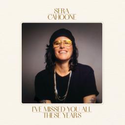 I've Missed You All These Years di Sera Cahoone - CD