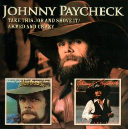 Take This Job And Shove It / Armed And Crazy di Johnny Paycheck - CD