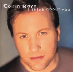 I Think About You di Collin Raye - CD