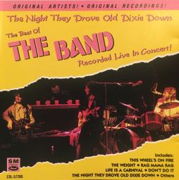 The Night They Drove Old Dixie Down (The Best Of The Band Recorded Live In Concert!) di The Band