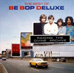 Raiding The Divine Archive (The Best Of) di Be Bop Deluxe - CD