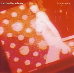 La Bella Vista di Harold Budd - CD