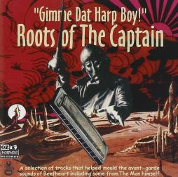 Gimme Dat Harp Boy! The Roots Of The Captain di Captain Beefheart