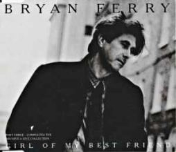 Girl Of My Best Friend Part Three di Bryan Ferry - CD