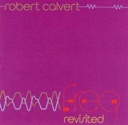 Freq Revisited di Robert Calvert - CD