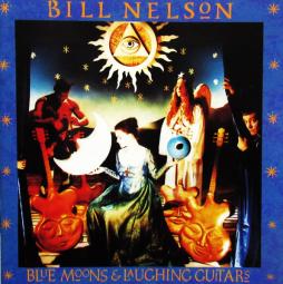 Blue Moons And Laughing Guitars di Bill Nelson - CD