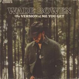 The Version Of Me You Get di Wade Bowen - CD
