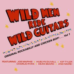 Wild Men Ride Wild Guitars - Original Rockabilly And Chicken Bop!... Vol 1 di Various - CD