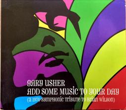 Add Some Music To Your Day  (A 1970 Symphonic Tribute To Brian Wilson) di Gary Usher - CD