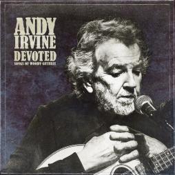 Devoted: Songs Of Woody Guthrie di Andy Irvine - CD