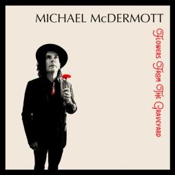 Flowers From The Graveyard di Michael McDermott - CD