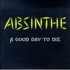 A_Good_Day_To_Die_-Absinthe