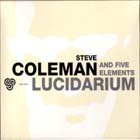 Lucidarium-Steve_Coleman_And_Five_Elements