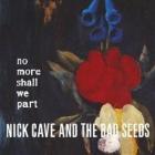 No More Shall We Part di Nick Cave And The Bad Seeds - CD 