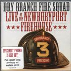 Live At Newbury  Port Firehose di Dry Branch Fire Squad - CD