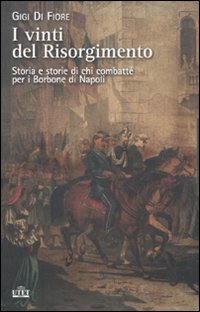 Vinti Del Risorgimento  di Di Fiore Gigi - libri