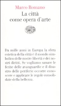 Citta` Come Opera D`arte (la)  di Romano - libri