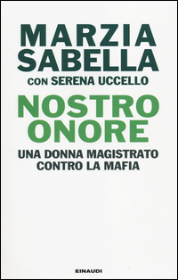 Nostro_Onore_Una_Donna_Magistrato_Contro_La_Mafia_-Sabella_Marzia__Uccello_Serena