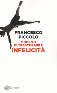 Momenti Di Trascurabile Infelicita`  di Piccolo Francesco - libri