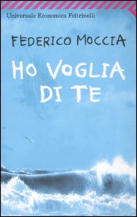 Ho Voglia Di Te  di Moccia Federico - libri