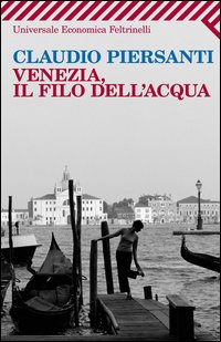 Venezia_Il_Filo_Dell`acqua_-Piersanti_Claudio