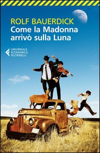 Come La Madonna Arrivo` Sulla Luna  di Bauerdick Rolf - libri