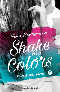 Persa_Nel_Buio_Shake_My_Colors_-Montemurro_Silvia