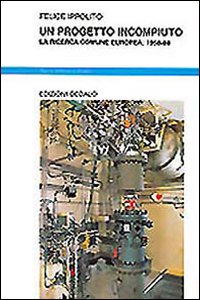 Progetto Incompiuto. La Ricerca Comune Europe  di Ippolito Felice - libri