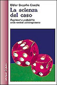Scienza Del Caso  di Dacunha Castelle Didier - libri