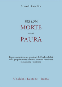 Per Una Morte Senza Paura  di Desjardins Arnaud - libri