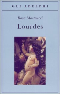 Lourdes  di Matteucci Rosa - libri