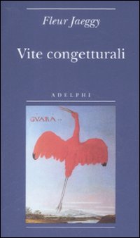 Vite Congetturali  di Jaeggy Fleur - libri