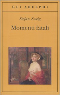 Momenti_Fatali_-Zweig_Stefan