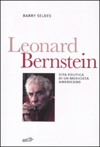 Leonard_Bernstein_Vita_Politica_Di_Un_Musicista_Am-Seldes_Barry