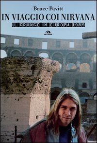 In_Viaggio_Con_I_Nirvana_Il_Grunge_In_Europa._1989_-Pavitt_Bruce