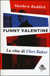 Funny_Valentine_La_Vita_Di_Chet_Baker_-Ruddick_Matthew