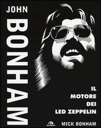 John_Bonham_Il_Motore_Dei_Led_Zeppelin_-Bonham_Mick