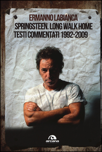 Springsteen_Long_Walk_Home_Testi_Commentati_1992-2009_-Labianca_Ermanno