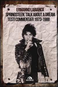 Springsteen_Talk_About_A_Dream_Testi_Commentati_1973-1988_-Labianca_Ermanno